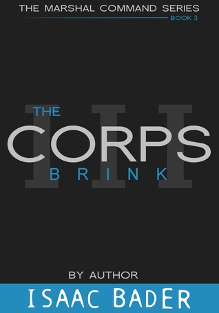 Download The Corps 3: Brink (Book Three of The Marshal Command Series) - Isaac Bader | PDF