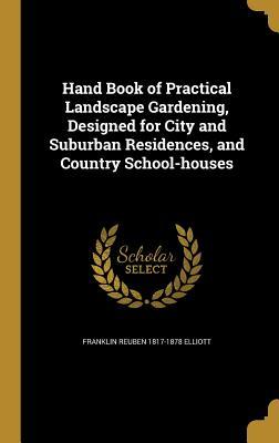 Download Hand Book of Practical Landscape Gardening, Designed for City and Suburban Residences, and Country School-Houses - Franklin Reuben Elliott | PDF
