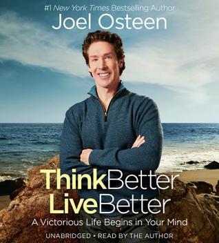 Download Think Better, Live Better: A Victorious Life Begins in Your Mind - Joel Osteen file in ePub