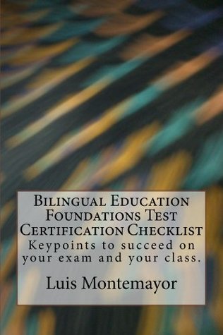 Download Bilingual Education Foundations Test Certification Checklist: Keypoints to succeed on your exam and your class. - Luis Montemayor | PDF