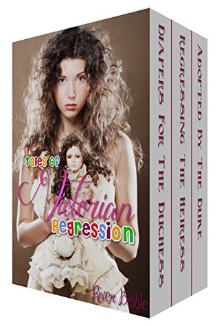Full Download Tales Of Victorian Regression: Three Book Taboo Historical Age Play ABDL Forbidden Box Set - River Belle file in ePub