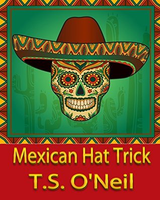 Read Mexican Hat Trick (The Blackfox Chronicles Book 4) - T.S. O'Neil file in ePub