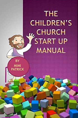Read The Children's Church Startup Manual (Tools for Kids Church Book 2) - Mimi Patrick file in ePub