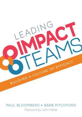 Download Leading Impact Teams: Building a Culture of Efficacy - Paul J. Bloomberg | PDF