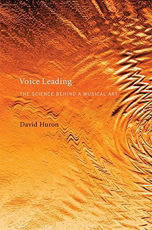 Read Online Voice Leading: The Science behind a Musical Art (The MIT Press) - David Huron | PDF