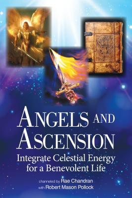 Read Angels and Ascension: Integrate Celestial Energy for a Benevolent Life - Chandran Rae file in ePub