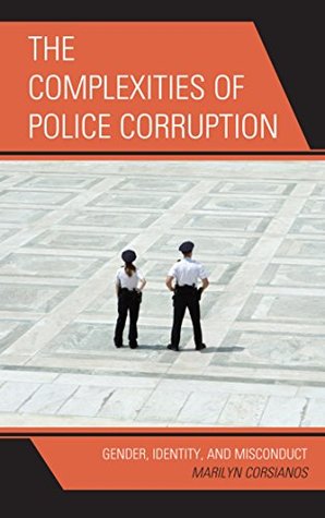 Read Online The Complexities of Police Corruption: Gender, Identity, and Misconduct (Issues in Crime and Justice) - Marilyn Corsianos file in PDF