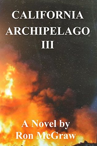 Download CALIFORNIA ARCHIPELAGO III: The End of The Golden State - Ron Mcgraw | PDF