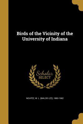 Read Online Birds of the Vicinity of the University of Indiana - W L (Waldo Lee) 1883-1962 McAtee file in ePub