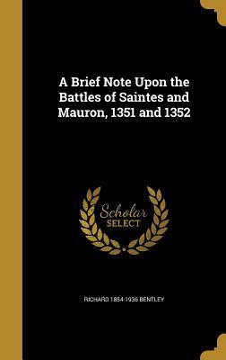 Full Download A Brief Note Upon the Battles of Saintes and Mauron, 1351 and 1352 - Richard Bentley file in ePub