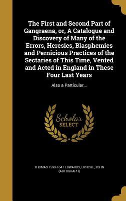 Download The First and Second Part of Gangraena, Or, a Catalogue and Discovery of Many of the Errors, Heresies, Blasphemies and Pernicious Practices of the Sectaries of This Time, Vented and Acted in England in These Four Last Years: Also a Particular - Thomas Edwards | ePub