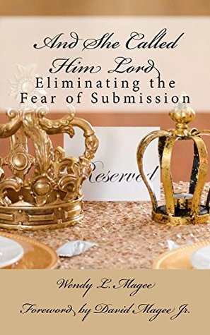 Full Download And She Called Him Lord: Eliminating the Fear of Submission - Wendy Magee file in ePub