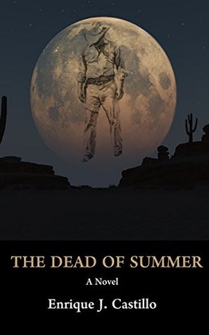 Download The Dead of Summer: You Can't Escape Its Reckoning - Enrique J. Castillo file in PDF