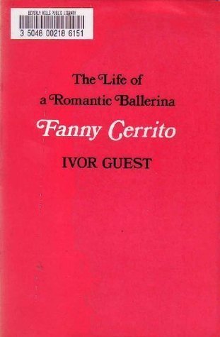 Read Fanny Cerrito: The Life of a Romantic Ballerina - Ivor Guest | ePub