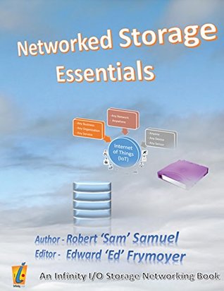 Read Networked Storage Essentials (Infinity I/O Storage Networking Series) - Sam Samuel | PDF