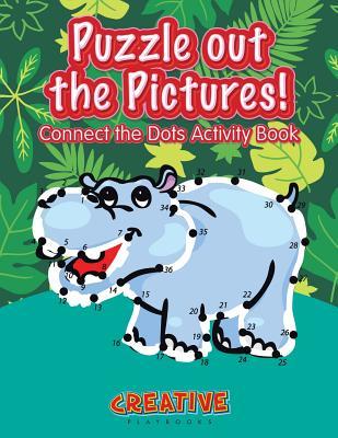 Full Download Puzzle Out the Pictures! Connect the Dots Activity Book - Creative Playbooks | ePub