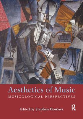 Read Online Aesthetics of Music: Musicological Perspectives - Stephen Downes file in ePub