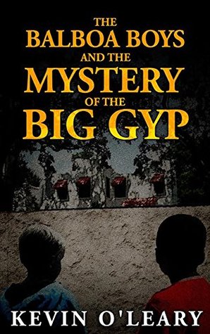 Read Online The Balboa Boys and the Mystery of the Big Gyp - Kevin O'Leary | ePub
