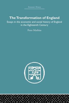 Download The Transformation of England: Essays in the Economics and Social History of England in the Eighteenth Century - Peter Mathias | ePub