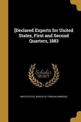 Read [Declared Exports for United States, First and Second Quarters, 1883 - U.S. Bureau of Foreign Commerce file in ePub