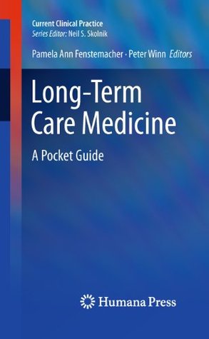 Read Online Long-Term Care Medicine: A Pocket Guide (Current Clinical Practice) - Pamela Ann Fenstemacher file in PDF