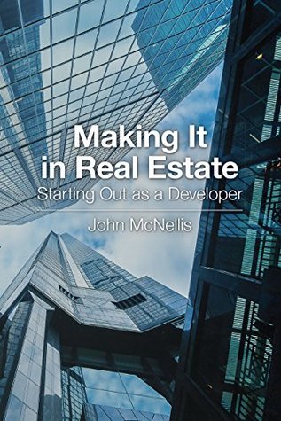Download Making It in Real Estate: Starting Out as a Developer - John McNellis file in ePub