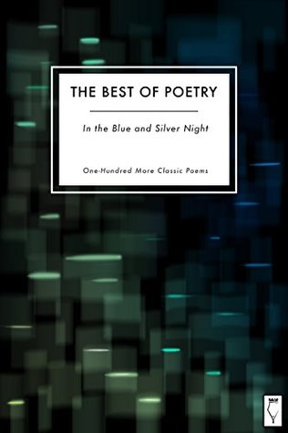 Download The Best of Poetry: In the Blue and Silver Night: One-Hundred More Classic Poems - Elsinore Books | PDF