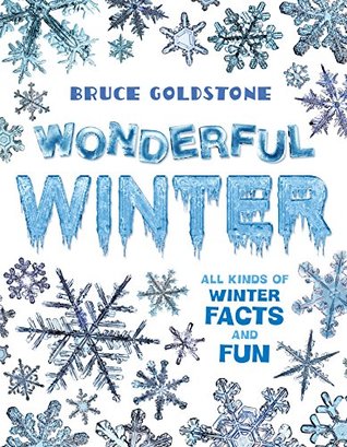 Read Wonderful Winter: All Kinds of Winter Facts and Fun - Bruce Goldstone file in PDF
