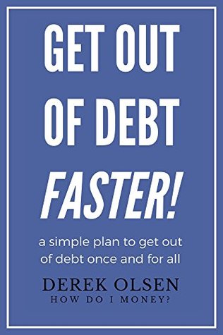 Read Get Out of Debt FASTER!: A simple plan to become debt free once and for all. - Derek Olsen file in ePub