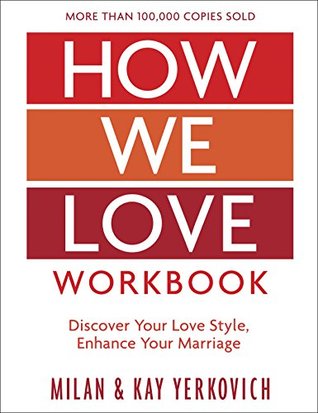 Read Online How We Love Workbook, Expanded Edition: Making Deeper Connections in Marriage - Milan Yerkovich file in PDF