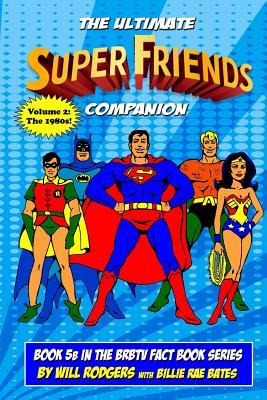 Full Download The Ultimate Super Friends Companion: Volume 2, The 1980s - Will Rodgers | PDF