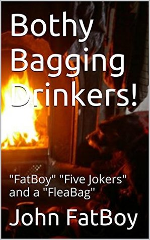Full Download Bothy Bagging Drinkers!: FatBoy Five Jokers and a FleaBag - John Fatboy | ePub