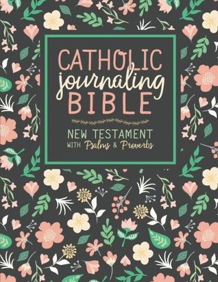 Read Catholic Journaling Bible: New Testament with Psalms & Proverbs (Cpdv) - Drawn To Faith Adult Coloring Books file in PDF