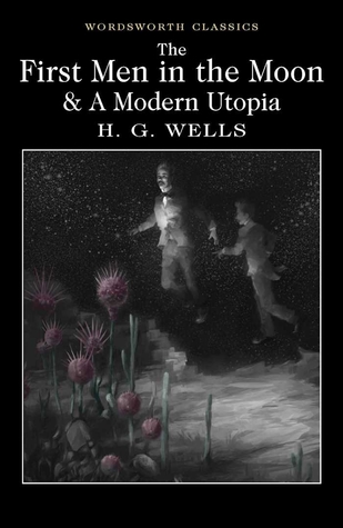 Read The First Men in the Moon and a Modern Utopia - H.G. Wells | ePub