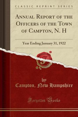 Download Annual Report of the Officers of the Town of Campton, N. H: Year Ending January 31, 1922 (Classic Reprint) - Campton New Hampshire file in ePub