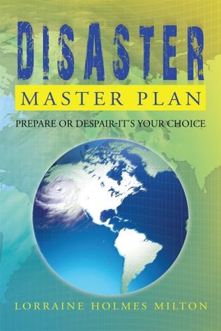 Read Disaster Master Plan : Prepare Or Despair-It's Your Choice - Lorraine Holmes Milton file in ePub