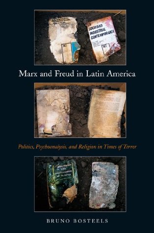 Download Marx and Freud in Latin America: Politics, Psychoanalysis, and Religion in Times of Terror - Bruno Bosteels | PDF