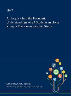Read An Inquiry Into the Economic Understandings of S3 Students in Hong Kong: A Phenomenographic Study - Kim-Hung Chan | PDF