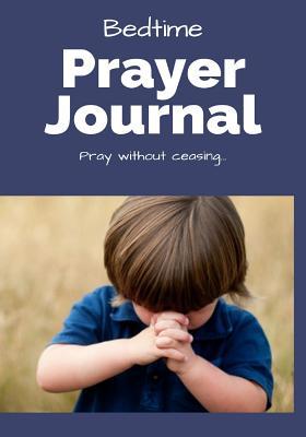 Read Online Bedtime Prayer Journal: Pray Without Ceasing 6x9, 100 Pages, Prayer Diary & Notebook -  file in ePub