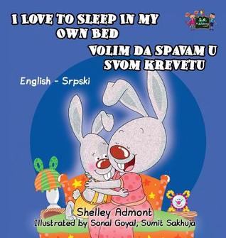 Full Download I Love to Sleep in My Own Bed: English Serbian Bilingual Edition - Shelley Admont | PDF