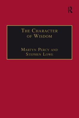Read Online The Character of Wisdom: Essays in Honour of Wesley Carr - Stephen Lowe file in PDF