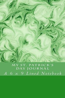 Full Download My St. Patrick's Day Journal: A 6 X 9 Lined Notebook -  | PDF