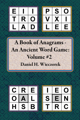 Download A Book of Anagrams: An Ancient Word Game: Volume 2 - Daniel H. Wieczorek | PDF