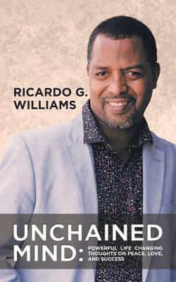 Download Unchained Mind: Powerful Life Changing Thoughts on Peace, Love, and Success - Ricardo G Williams file in ePub