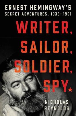 Full Download A Spy in Wartime: Hemingway's Secret Life With Soviet and American Intelligence - Nicholas Reynolds | PDF
