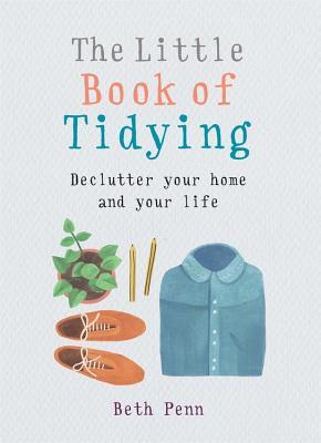 Download Little Book of Tidying: Declutter your home and your life - Beth Penn | ePub