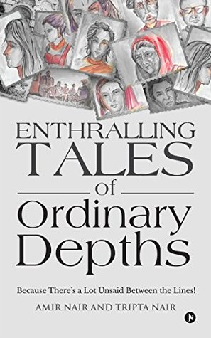 Read Enthralling Tales of Ordinary Depths: Because There's a Lot Unsaid Between the Lines! - Amir Nair file in PDF