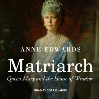 Read Online Matriarch: Queen Mary and the House of Windsor - Anne Edwards file in ePub