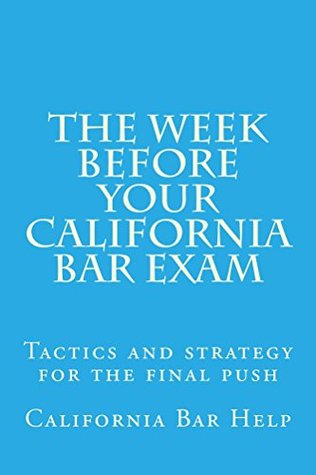 Read The Week Before Your California Bar Exam: Law School / Exam - California Bar Help file in ePub