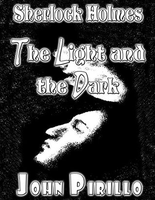 Full Download The Light and the Dark (The Silver Holmes Collection Book 4) - John Pirillo file in PDF